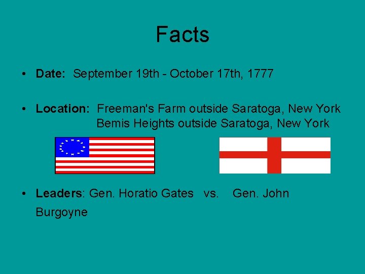 Facts • Date: September 19 th - October 17 th, 1777 • Location: Freeman's