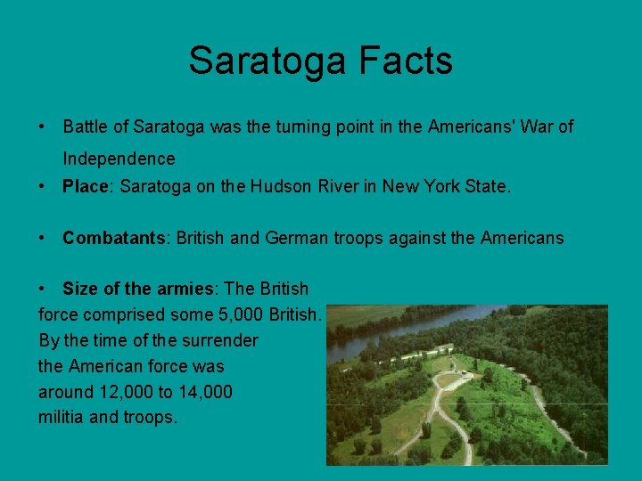 Saratoga Facts • Battle of Saratoga was the turning point in the Americans' War