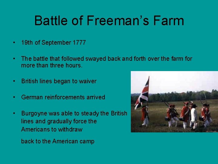 Battle of Freeman’s Farm • 19 th of September 1777 • The battle that Battle of Freeman’s Farm • 19 th of September 1777 • The battle that