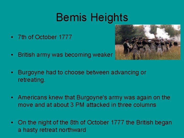 Bemis Heights • 7 th of October 1777 • British army was becoming weaker