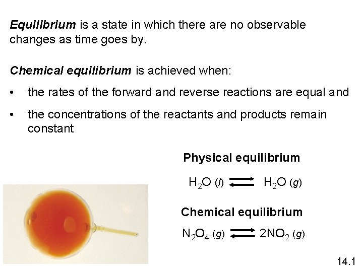 Equilibrium is a state in which there are no observable changes as time goes