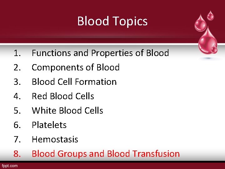 Blood Topics 1. 2. 3. 4. 5. 6. 7. 8. Functions and Properties of