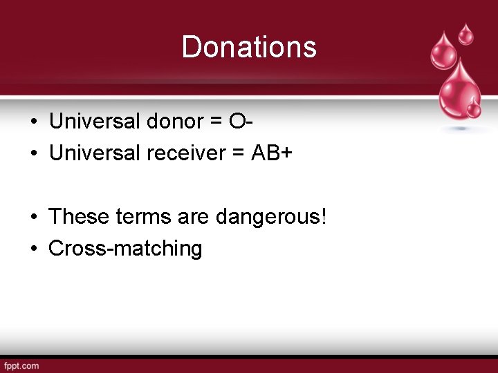 Donations • Universal donor = O • Universal receiver = AB+ • These terms