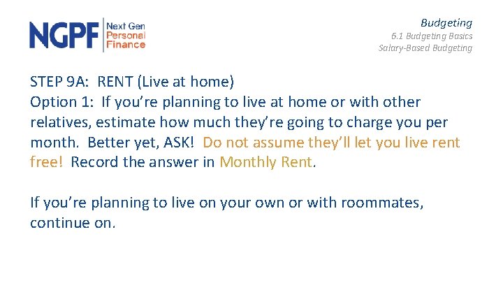 Budgeting 6. 1 Budgeting Basics Salary-Based Budgeting STEP 9 A: RENT (Live at home)