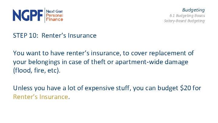 Budgeting 6. 1 Budgeting Basics Salary-Based Budgeting STEP 10: Renter’s Insurance You want to