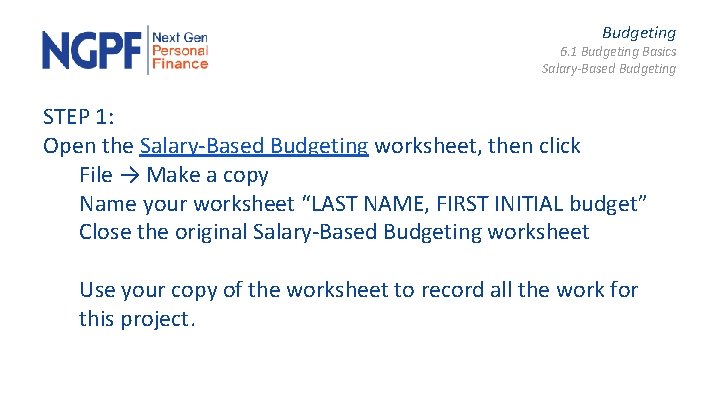 Budgeting 6. 1 Budgeting Basics Salary-Based Budgeting STEP 1: Open the Salary-Based Budgeting worksheet,