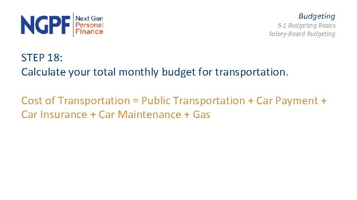 Budgeting 6. 1 Budgeting Basics Salary-Based Budgeting STEP 18: Calculate your total monthly budget