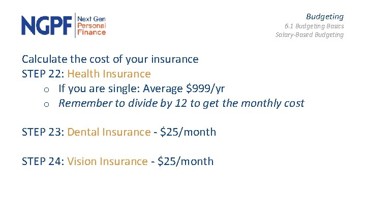 Budgeting 6. 1 Budgeting Basics Salary-Based Budgeting Calculate the cost of your insurance STEP