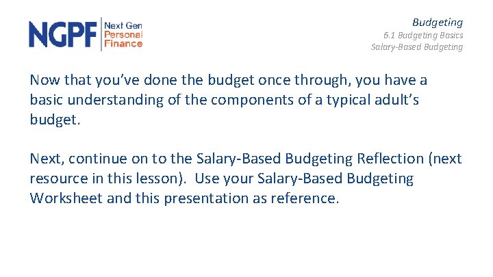 Budgeting 6. 1 Budgeting Basics Salary-Based Budgeting Now that you’ve done the budget once