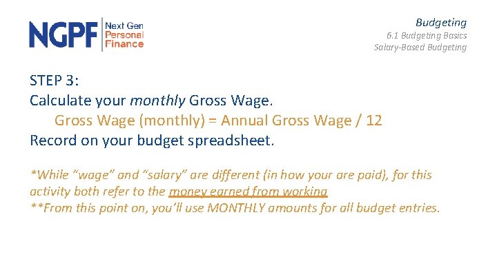 Budgeting 6. 1 Budgeting Basics Salary-Based Budgeting STEP 3: Calculate your monthly Gross Wage