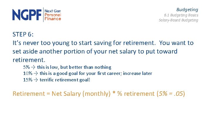 Budgeting 6. 1 Budgeting Basics Salary-Based Budgeting STEP 6: It’s never too young to