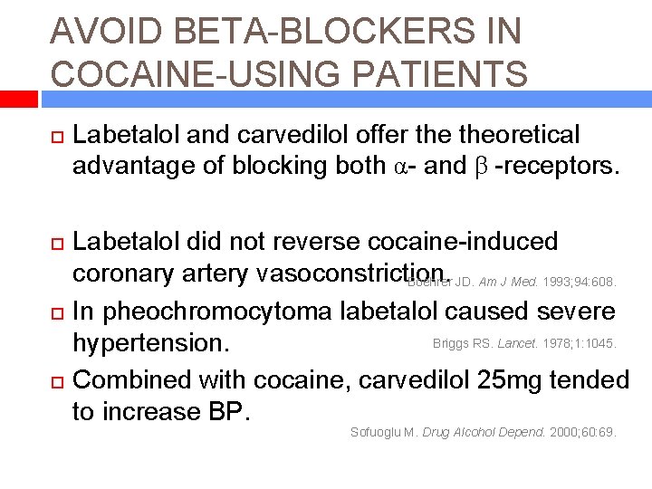 AVOID BETA-BLOCKERS IN COCAINE-USING PATIENTS Labetalol and carvedilol offer theoretical advantage of blocking both