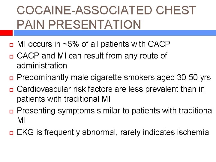 COCAINE-ASSOCIATED CHEST PAIN PRESENTATION . MI occurs in ~6% of all patients with CACP
