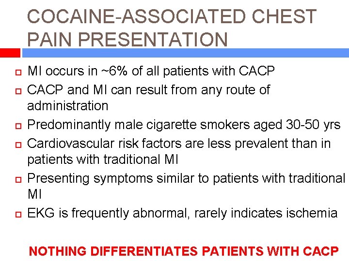 COCAINE-ASSOCIATED CHEST PAIN PRESENTATION MI occurs in ~6% of all patients with CACP and