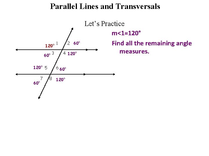 Parallel Lines and Transversals 120° 60° 3 120° 5 60° 7 2 60° 1