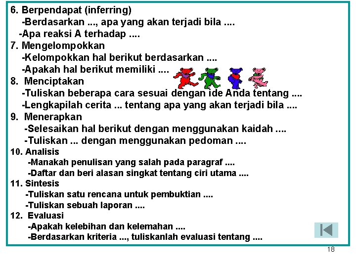 6. Berpendapat (inferring) -Berdasarkan. . . , apa yang akan terjadi bila. . -Apa