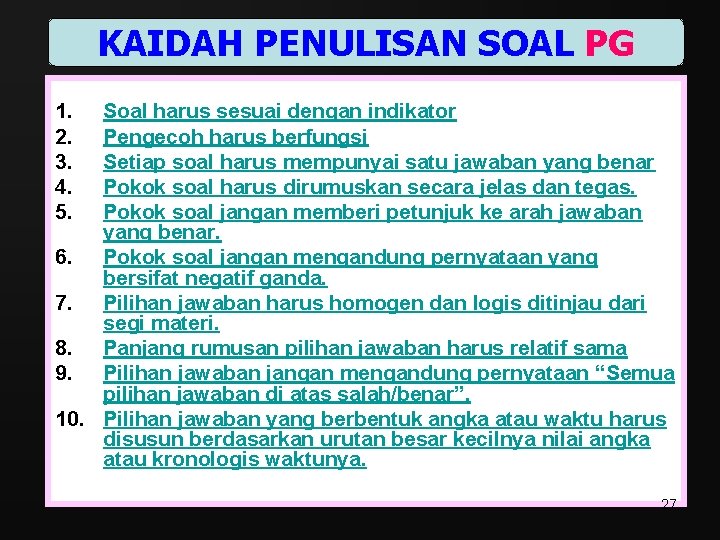 KAIDAH PENULISAN SOAL PG 1. 2. 3. 4. 5. Soal harus sesuai dengan indikator