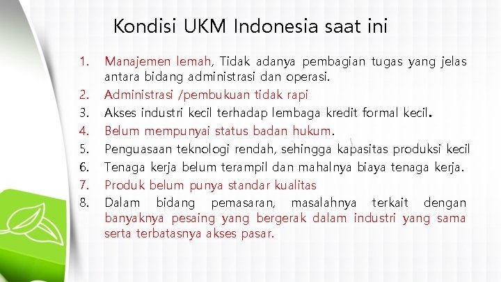 Kondisi UKM Indonesia saat ini 1. 2. 3. 4. 5. 6. 7. 8. Manajemen