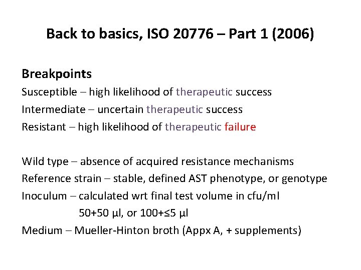 Back to basics, ISO 20776 – Part 1 (2006) Breakpoints Susceptible – high likelihood