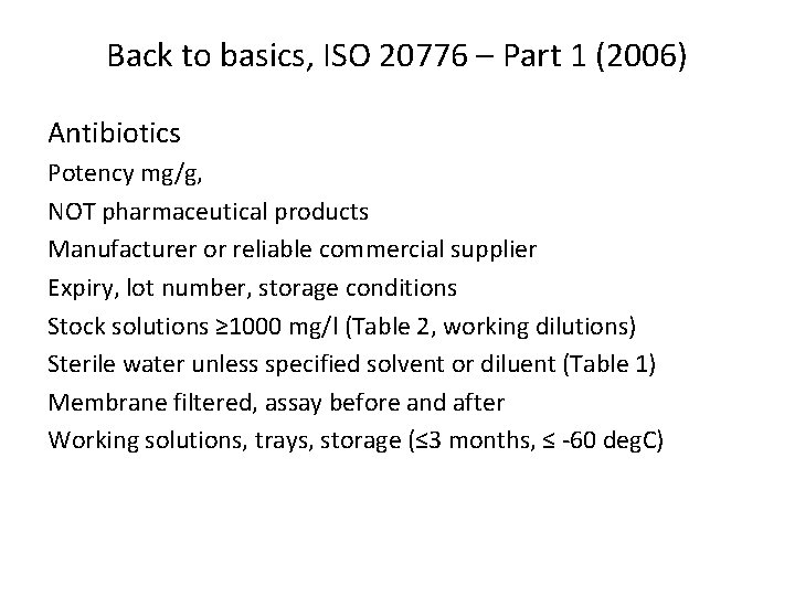 Back to basics, ISO 20776 – Part 1 (2006) Antibiotics Potency mg/g, NOT pharmaceutical