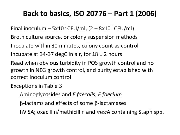 Back to basics, ISO 20776 – Part 1 (2006) Final inoculum – 5 x
