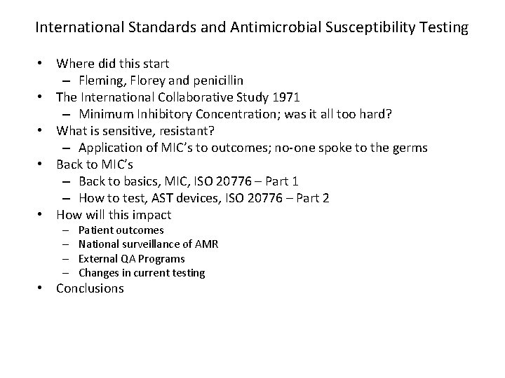 International Standards and Antimicrobial Susceptibility Testing • Where did this start – Fleming, Florey