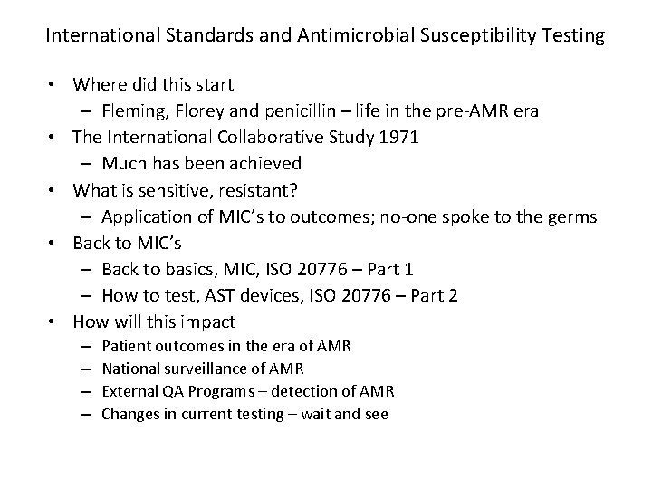 International Standards and Antimicrobial Susceptibility Testing • Where did this start – Fleming, Florey