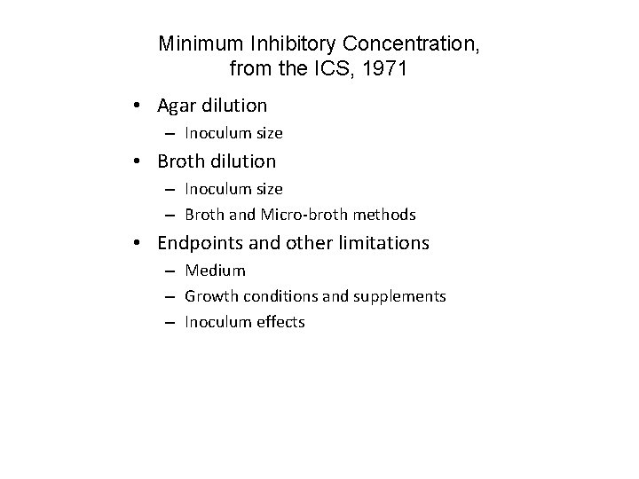 Minimum Inhibitory Concentration, from the ICS, 1971 • Agar dilution – Inoculum size •