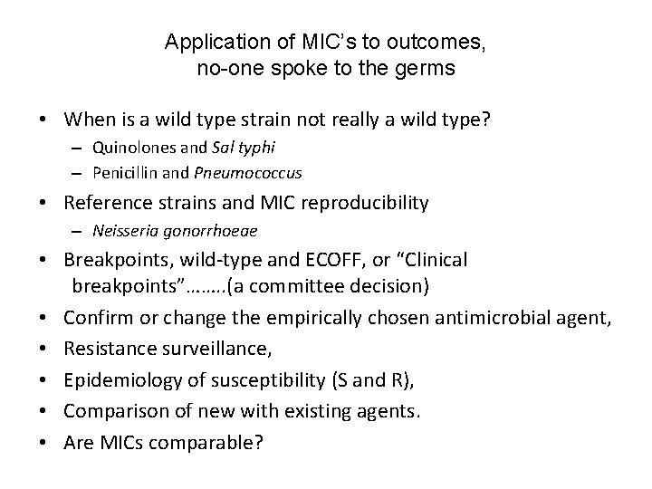 Application of MIC’s to outcomes, no-one spoke to the germs • When is a