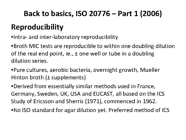 Back to basics, ISO 20776 – Part 1 (2006) Reproducibility • Intra- and inter-laboratory
