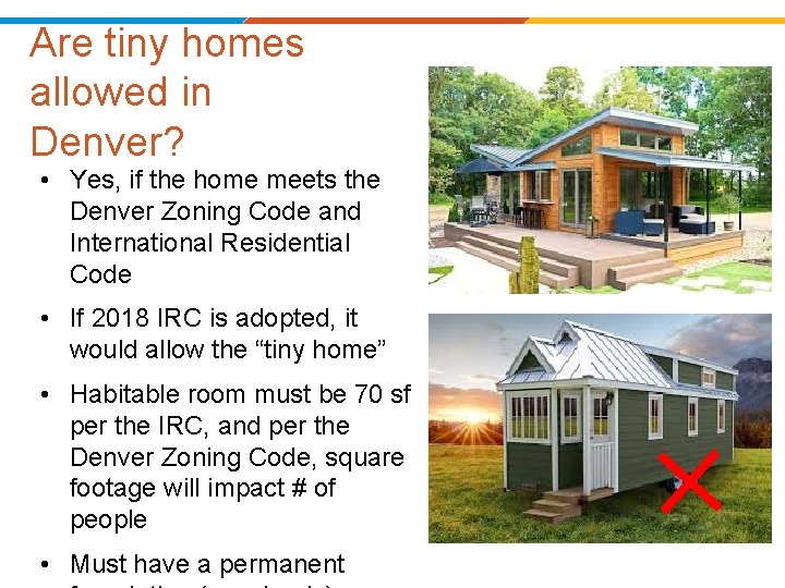 Are tiny homes allowed in Denver? • Yes, if the home meets the Denver