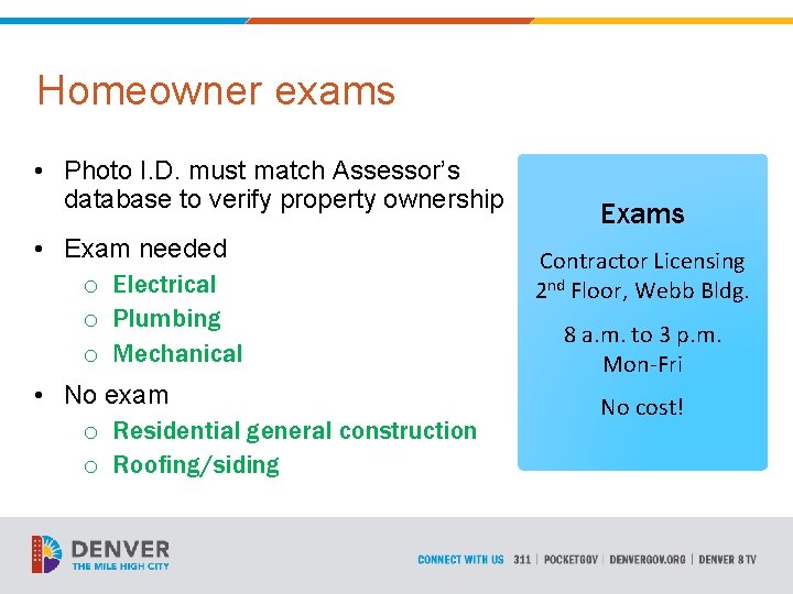 Homeowner exams • Photo I. D. must match Assessor’s database to verify property ownership