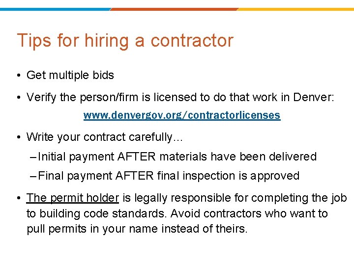 Tips for hiring a contractor • Get multiple bids • Verify the person/firm is