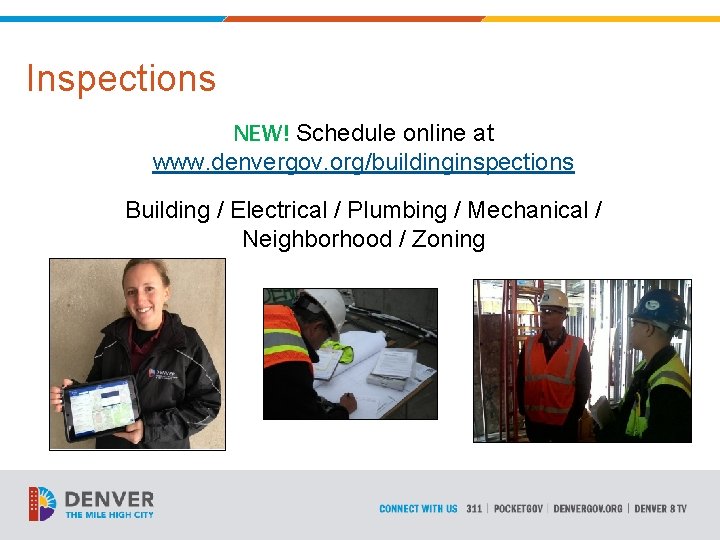 Inspections NEW! Schedule online at www. denvergov. org/buildinginspections Building / Electrical / Plumbing /