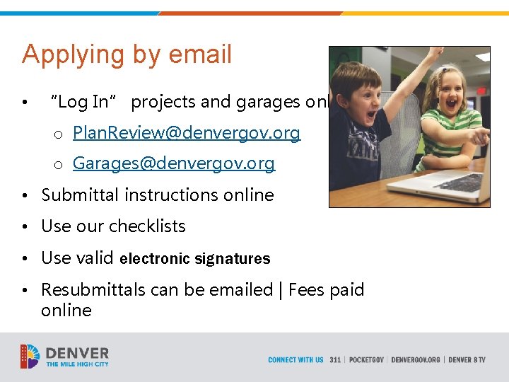 Applying by email • “Log In” projects and garages only o Plan. Review@denvergov. org