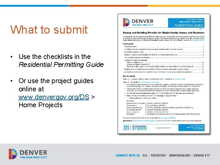 What to submit • Use the checklists in the Residential Permitting Guide • Or