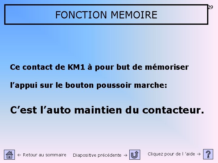 FONCTION MEMOIRE Ce contact de KM 1 à pour but de mémoriser l’appui sur