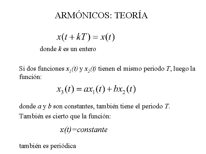 ARMÓNICOS: TEORÍA donde k es un entero Si dos funciones x 1(t) y x