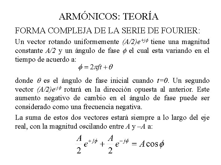 ARMÓNICOS: TEORÍA FORMA COMPLEJA DE LA SERIE DE FOURIER: Un vector rotando uniformemente (A/2)e+j