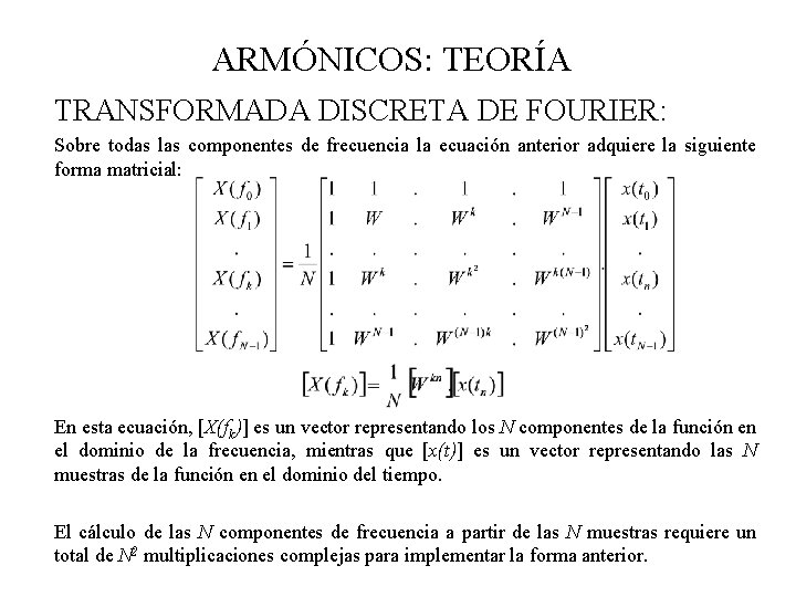 ARMÓNICOS: TEORÍA TRANSFORMADA DISCRETA DE FOURIER: Sobre todas las componentes de frecuencia la ecuación