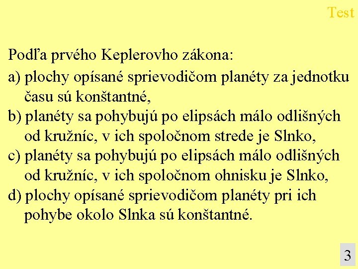 Test Podľa prvého Keplerovho zákona: a) plochy opísané sprievodičom planéty za jednotku času sú