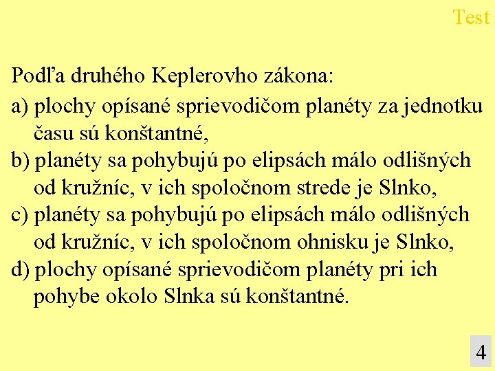 Test Podľa druhého Keplerovho zákona: a) plochy opísané sprievodičom planéty za jednotku času sú