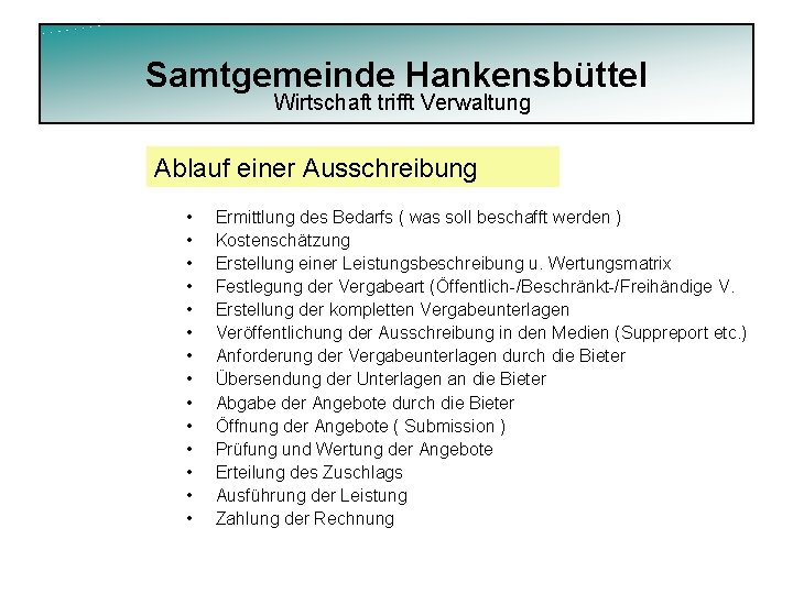 Samtgemeinde Hankensbüttel Wirtschaft trifft Verwaltung Ablauf einer Ausschreibung • • • • Ermittlung des