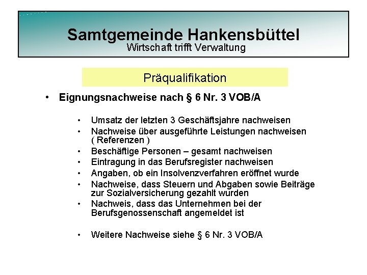 Samtgemeinde Hankensbüttel Wirtschaft trifft Verwaltung Präqualifikation • Eignungsnachweise nach § 6 Nr. 3 VOB/A