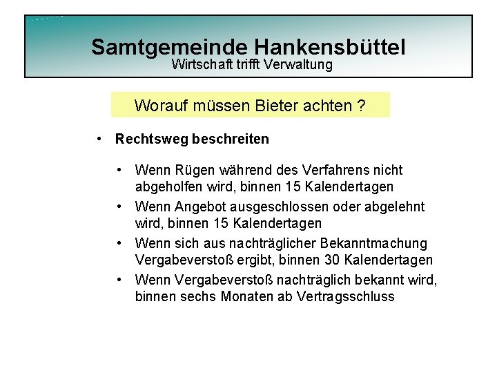 Samtgemeinde Hankensbüttel Wirtschaft trifft Verwaltung Worauf müssen Bieter achten ? • Rechtsweg beschreiten •