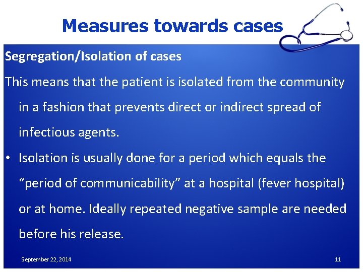 Measures towards cases Segregation/Isolation of cases This means that the patient is isolated from