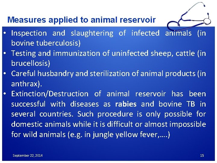 Measures applied to animal reservoir • Inspection and slaughtering of infected animals (in bovine