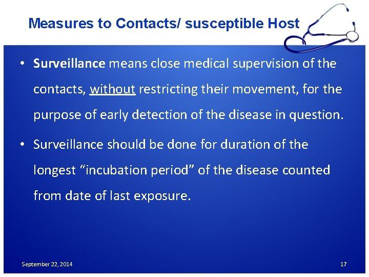 Measures to Contacts/ susceptible Host • Surveillance means close medical supervision of the contacts,