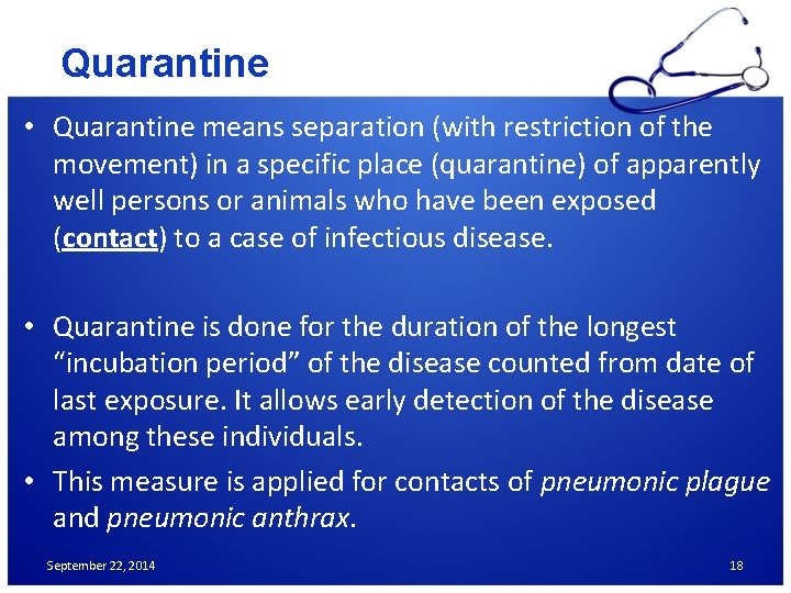 Quarantine • Quarantine means separation (with restriction of the movement) in a specific place