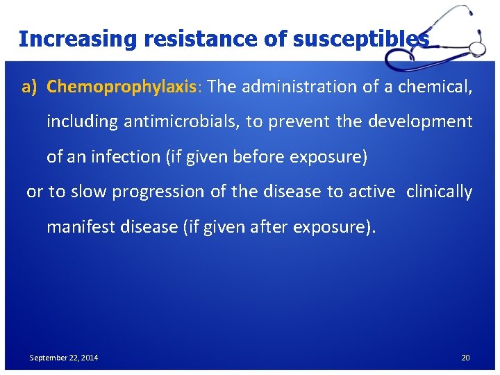 Increasing resistance of susceptibles a) Chemoprophylaxis: The administration of a chemical, including antimicrobials, to